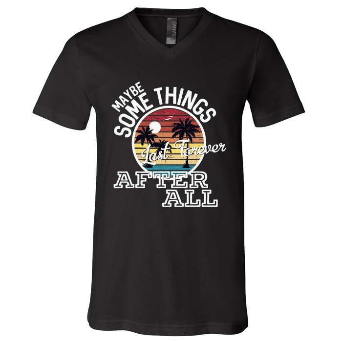 Some Things Last Forever After All Country Music V-Neck T-Shirt