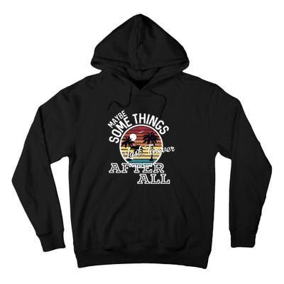 Some Things Last Forever After All Country Music Tall Hoodie