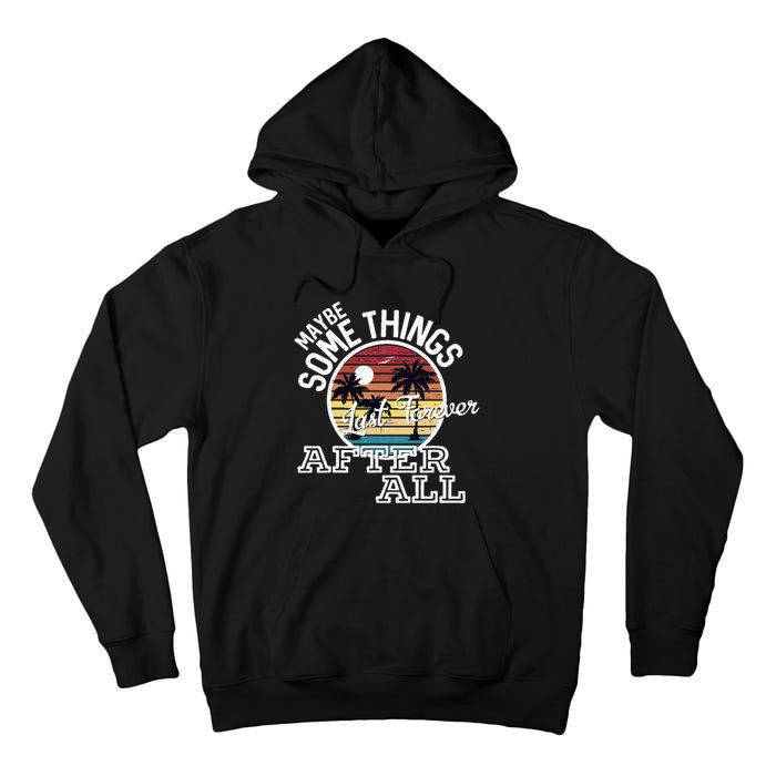 Some Things Last Forever After All Country Music Tall Hoodie