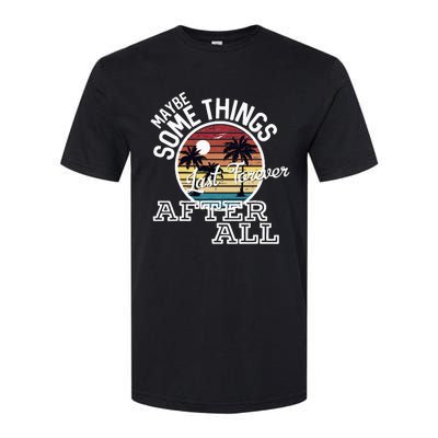 Some Things Last Forever After All Country Music Softstyle CVC T-Shirt