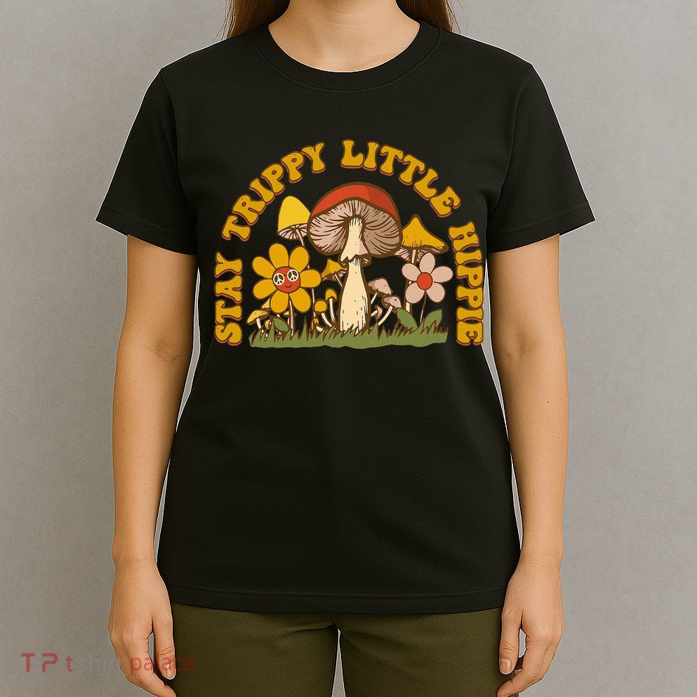 Stay Trippy Little Hippy Mushroom Flowers T-Shirt