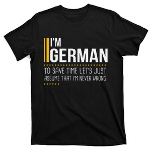 Save Time Lets Assume German Is Never Wrong Funny Germany T-Shirt