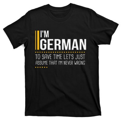 Save Time Lets Assume German Is Never Wrong Funny Germany T-Shirt