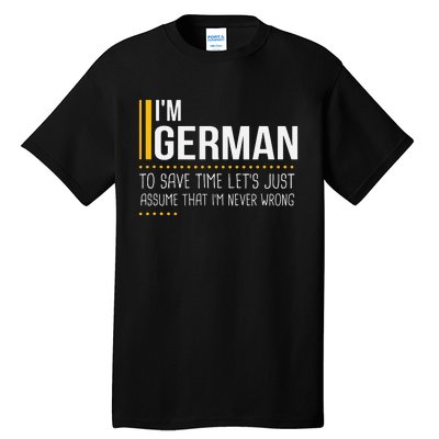 Save Time Lets Assume German Is Never Wrong Funny Germany Tall T-Shirt