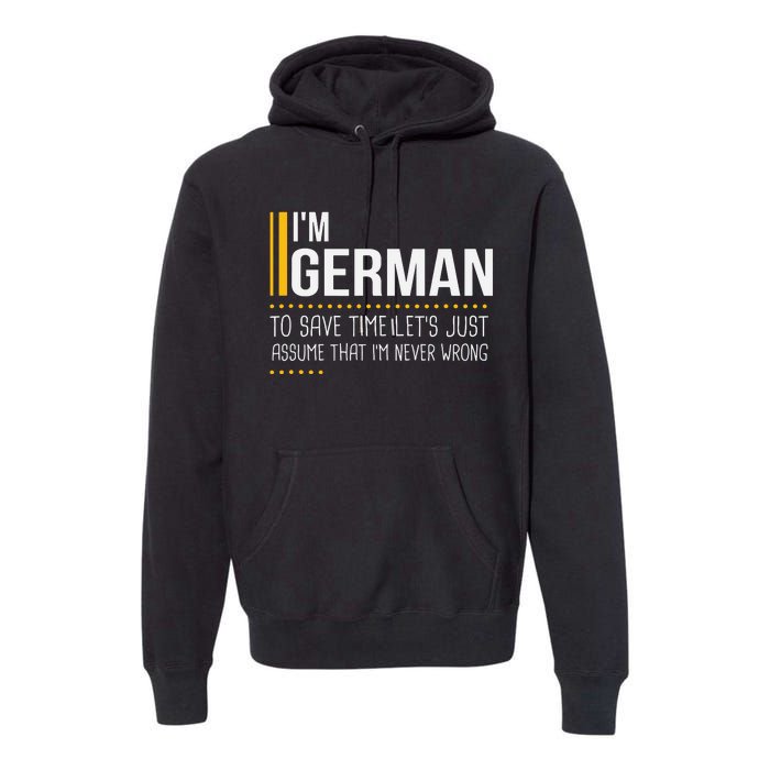 Save Time Lets Assume German Is Never Wrong Funny Germany Premium Hoodie