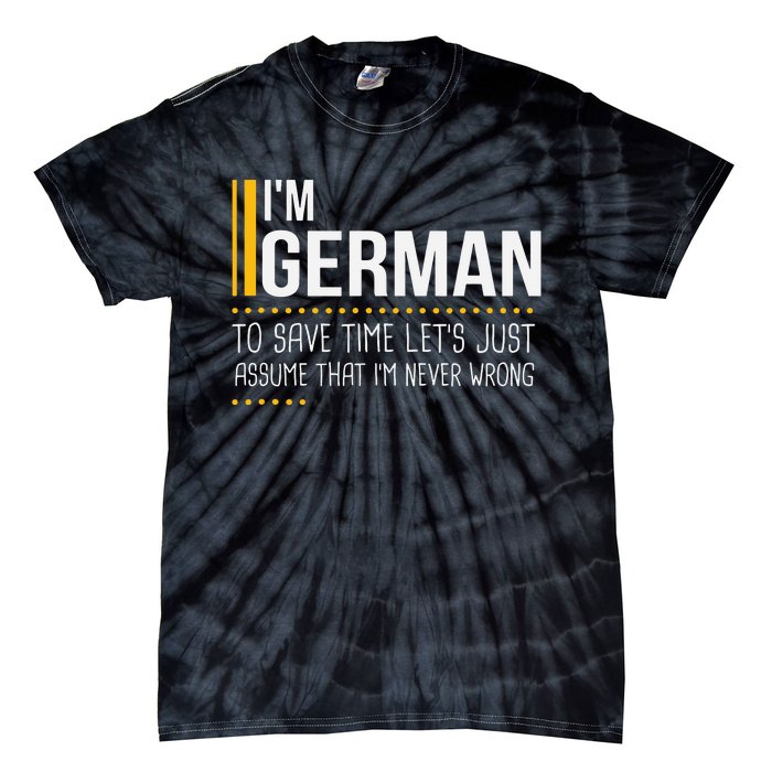 Save Time Lets Assume German Is Never Wrong Funny Germany Tie-Dye T-Shirt