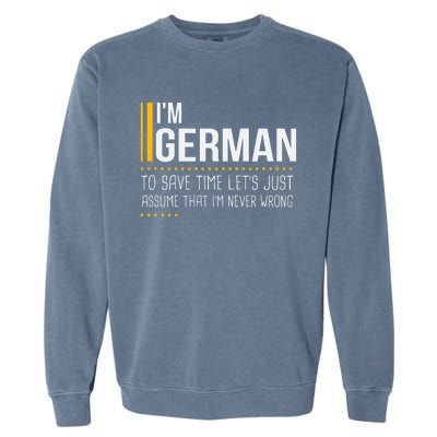 Save Time Lets Assume German Is Never Wrong Funny Germany Garment-Dyed Sweatshirt