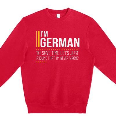 Save Time Lets Assume German Is Never Wrong Funny Germany Premium Crewneck Sweatshirt