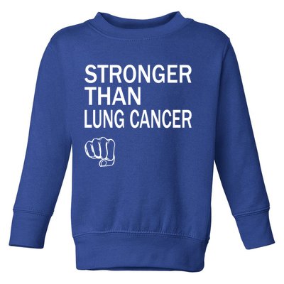 Stronger Than Lung Cancer Encouraget Motivation Support Meaningful Gift Toddler Sweatshirt