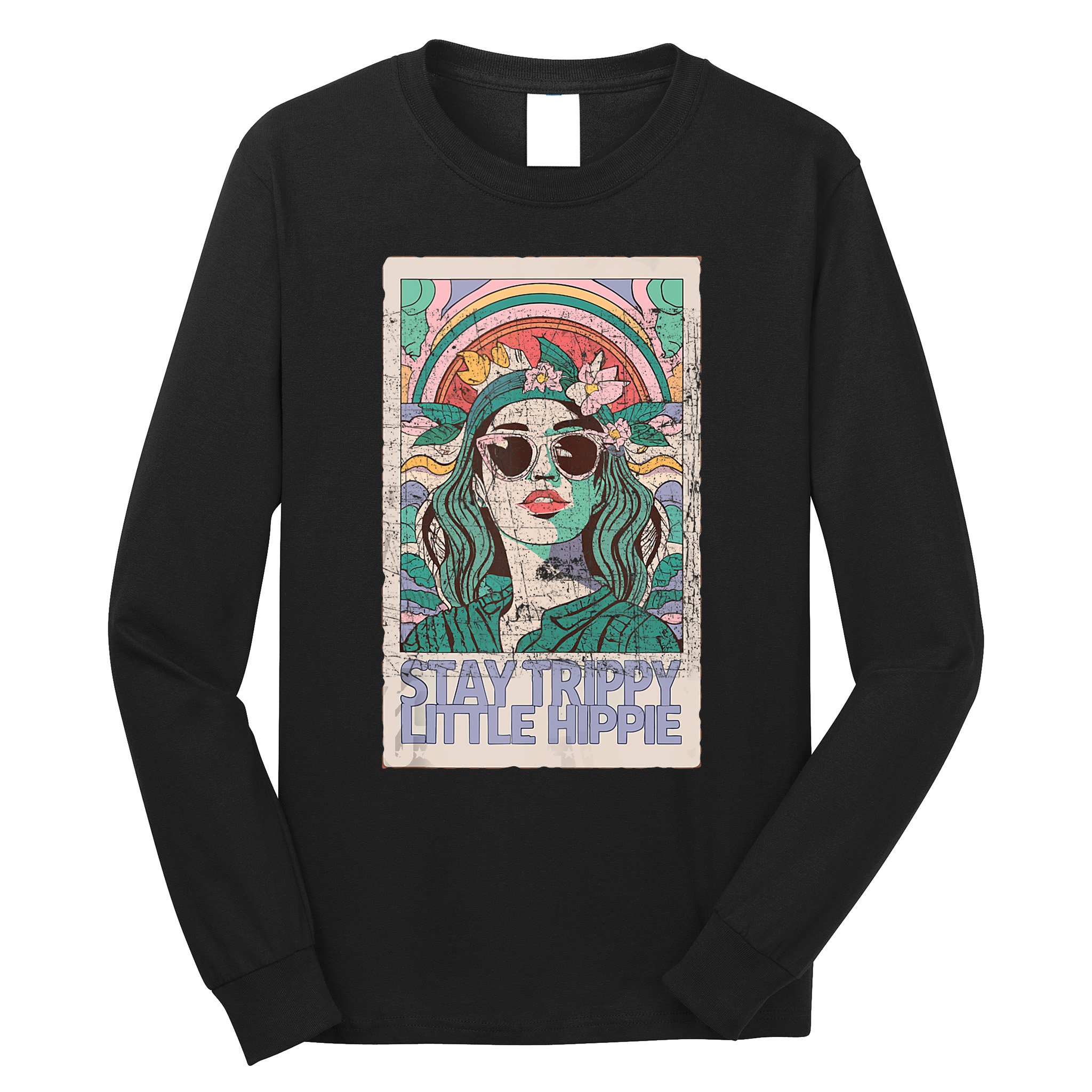 Stay Trippy Little Hippie Cool Vintage Long Sleeve Shirt