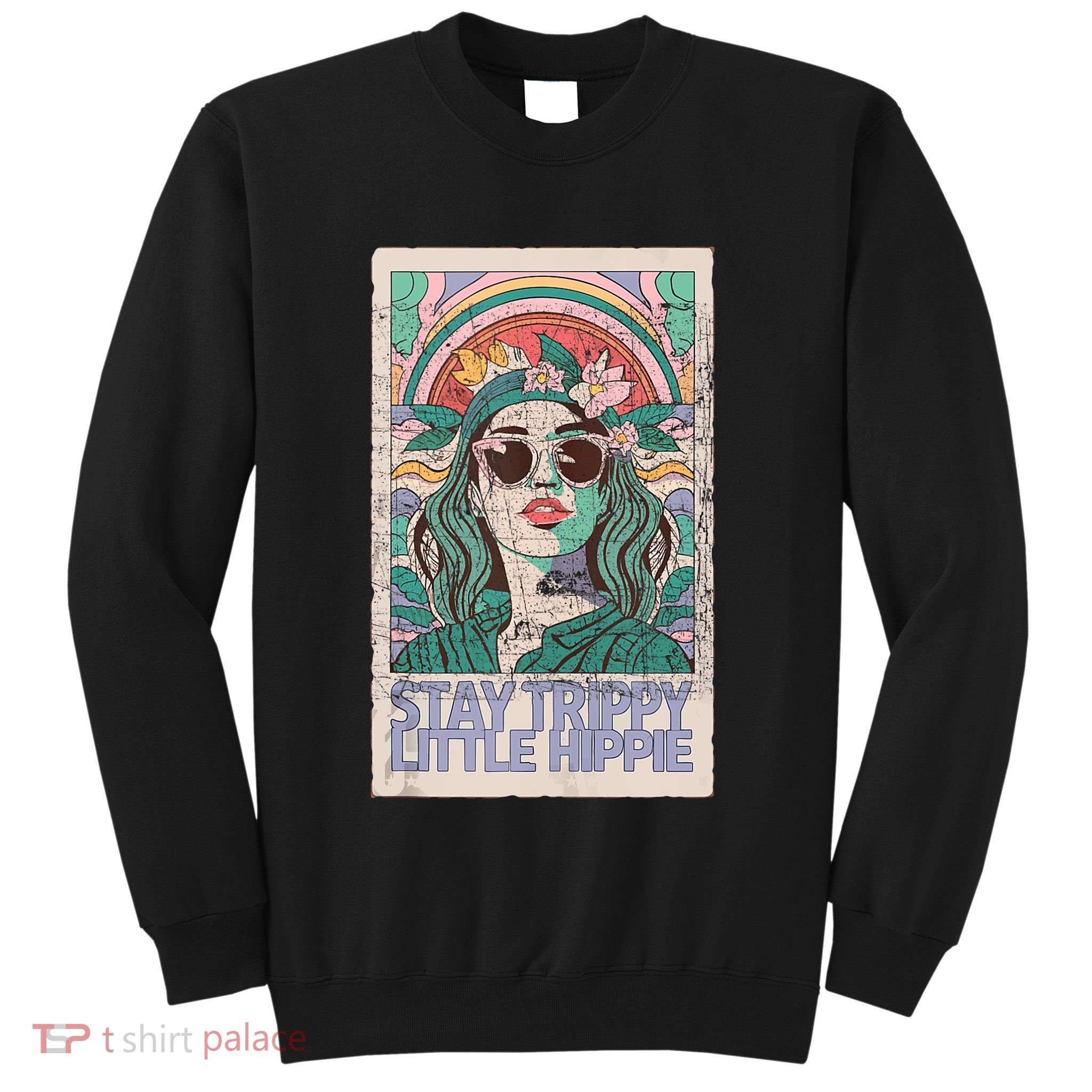 Stay Trippy Little Hippie Cool Vintage Sweatshirt