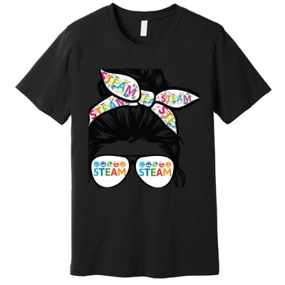 STEAM Teacher life messy bun Back to School Premium T-Shirt