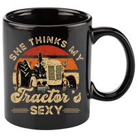 She think my tractor's sexy Farming Farmer Farm Farmer 11oz C Handle Ceramic Mug