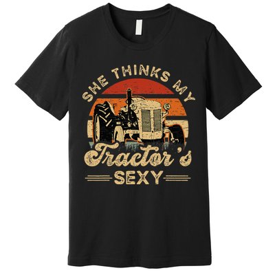 She think my tractor's sexy Farming Farmer Farm Farmer Premium T-Shirt