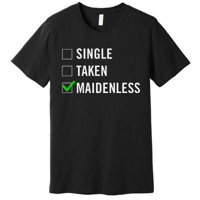 Single Taken Maidenless Maindenless Bihavior Elden Premium T-Shirt