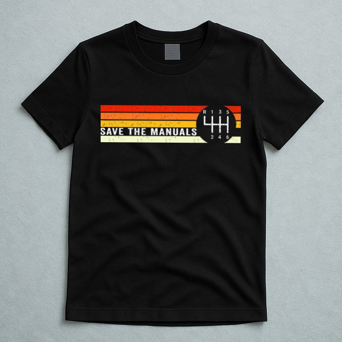 Save The Manuals 6 Speed Manual Transmission Three Pedals T-Shirt