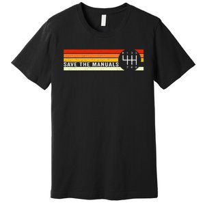 Save The Manuals 6 Speed Manual Transmission Three Pedals Premium T-Shirt