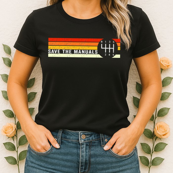 Save The Manuals 6 Speed Manual Transmission Three Pedals Womens T-Shirt