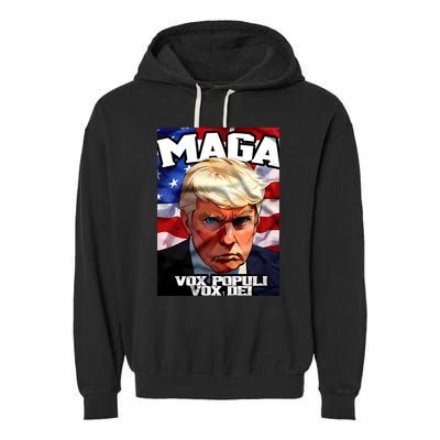Seaofmud Trump Maga Mug Shot Vox Populi Vox Dei Garment-Dyed Fleece Hoodie