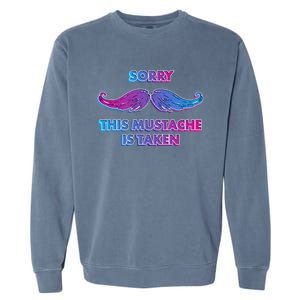 Sorry This Mustache Is Taken Valentines Day Gift Garment-Dyed Sweatshirt