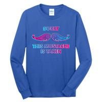 Sorry This Mustache Is Taken Valentines Day Gift Tall Long Sleeve T-Shirt