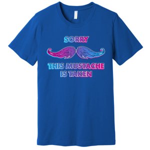 Sorry This Mustache Is Taken Valentines Day Gift Premium T-Shirt