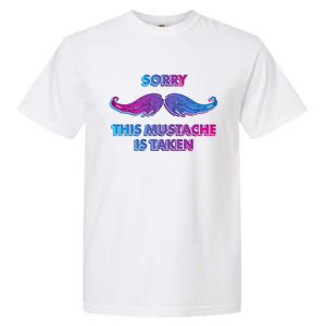 Sorry This Mustache Is Taken Valentines Day Gift Garment-Dyed Heavyweight T-Shirt