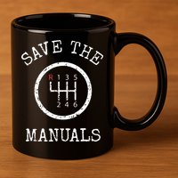 Save The Manuals Stick Shift Car Lover 11oz C Handle Ceramic Mug
