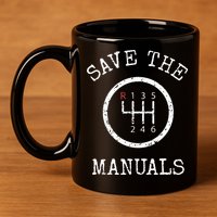 Save The Manuals Stick Shift Car Lover 11oz C Handle Ceramic Mug
