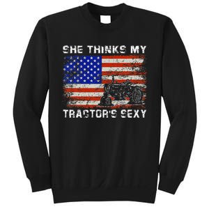 She Thinks My TractorS Sexy Tractor Driver Sweatshirt