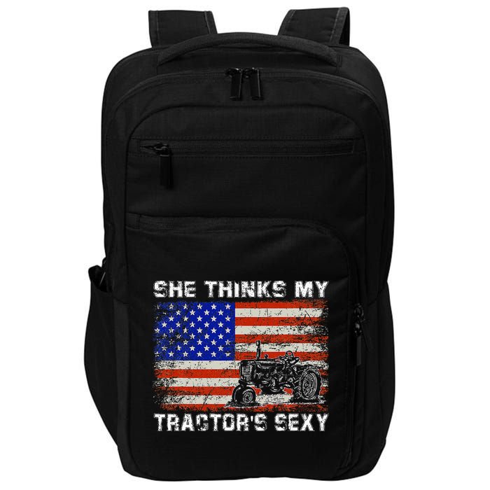She Thinks My TractorS Sexy Tractor Driver Impact Tech Backpack
