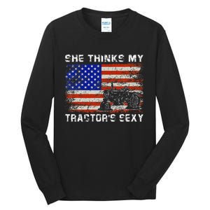 She Thinks My TractorS Sexy Tractor Driver Tall Long Sleeve T-Shirt