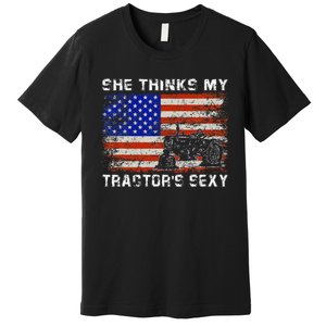 She Thinks My TractorS Sexy Tractor Driver Premium T-Shirt