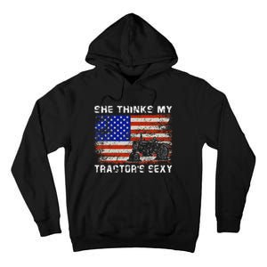 She Thinks My TractorS Sexy Tractor Driver Tall Hoodie