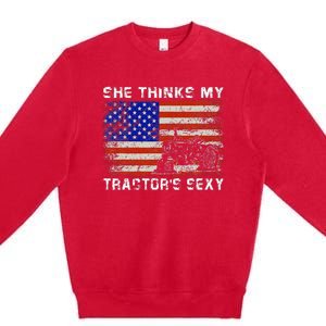 She Thinks My TractorS Sexy Tractor Driver Premium Crewneck Sweatshirt