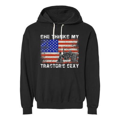 She Thinks My TractorS Sexy Tractor Driver Garment-Dyed Fleece Hoodie