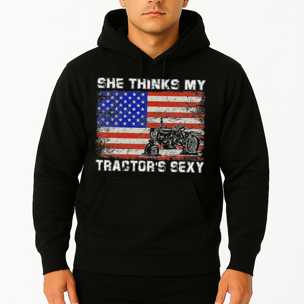 She Thinks My TractorS Sexy Tractor Driver Hoodie