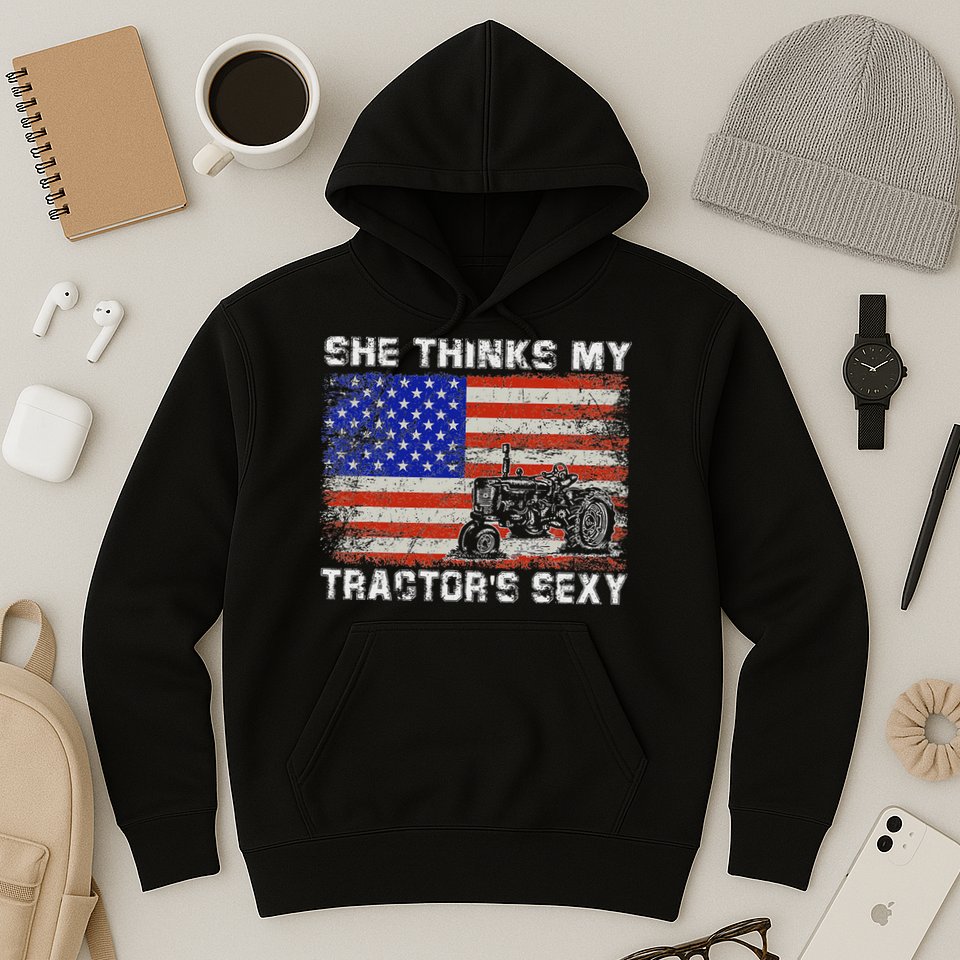 She Thinks My TractorS Sexy Tractor Driver Hoodie