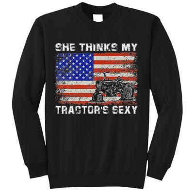 She Thinks My TractorS Sexy Tractor Driver Sweatshirt