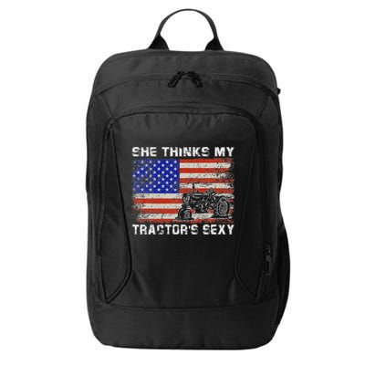 She Thinks My TractorS Sexy Tractor Driver City Backpack