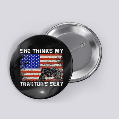 She Thinks My TractorS Sexy Tractor Driver Button