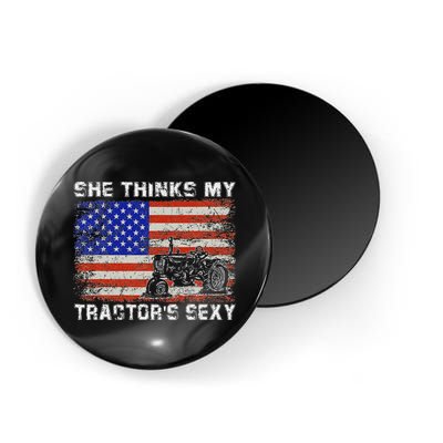 She Thinks My TractorS Sexy Tractor Driver Magnet