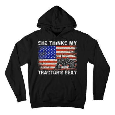 She Thinks My TractorS Sexy Tractor Driver Tall Hoodie