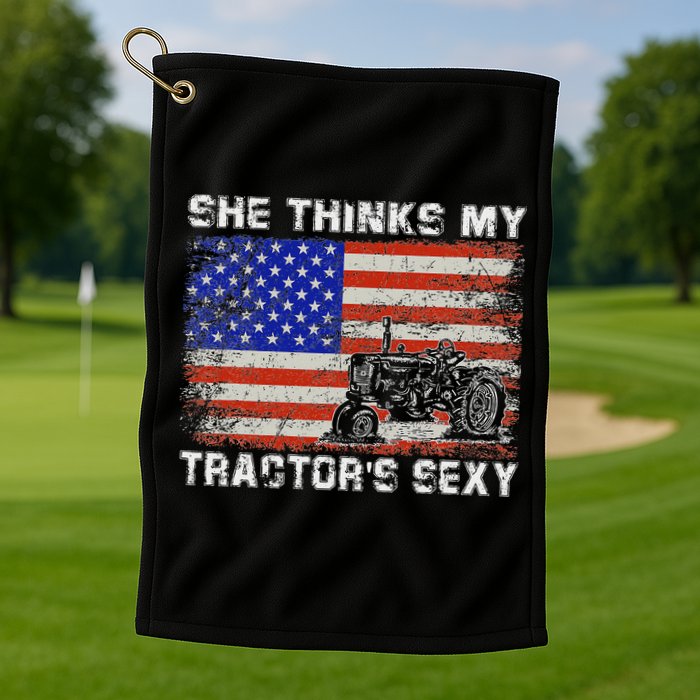 She Thinks My TractorS Sexy Tractor Driver Golf Towel