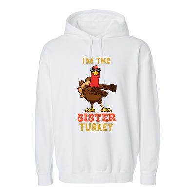 Sister Turkey Matching Family Group Thanksgiving Gifts Garment-Dyed Fleece Hoodie