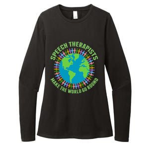 Speech Therapists Make The World Go Round Cute Slp Meaningful Gift Womens CVC Long Sleeve Shirt