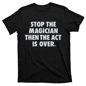 Stop The Magician T-Shirt