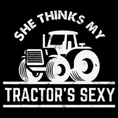 She Thinks My Tractor's Sexy Funny Farmer T-Shirt