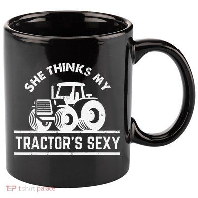She Thinks My Tractor's Sexy Funny Farmer 11oz C Handle Ceramic Mug