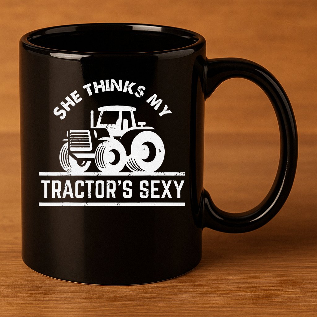 She Thinks My Tractor's Sexy Funny Farmer 11oz C Handle Ceramic Mug